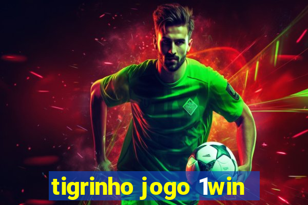 tigrinho jogo 1win