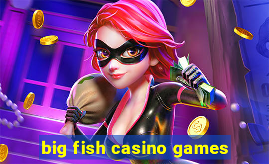 big fish casino games