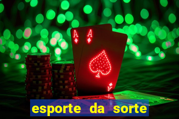 esporte da sorte melhores jogos