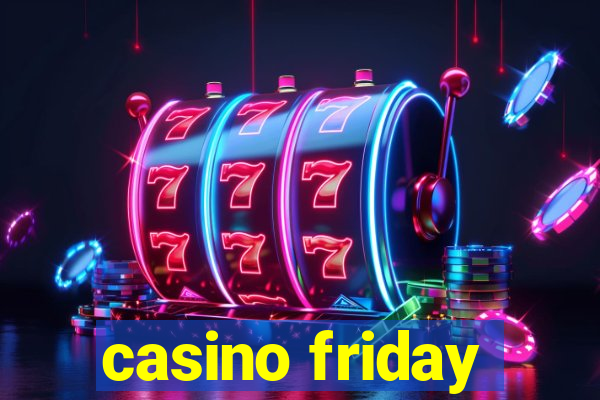 casino friday