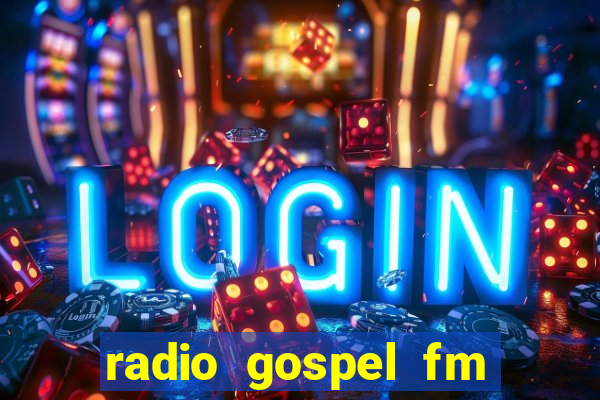 radio gospel fm salvador bahia