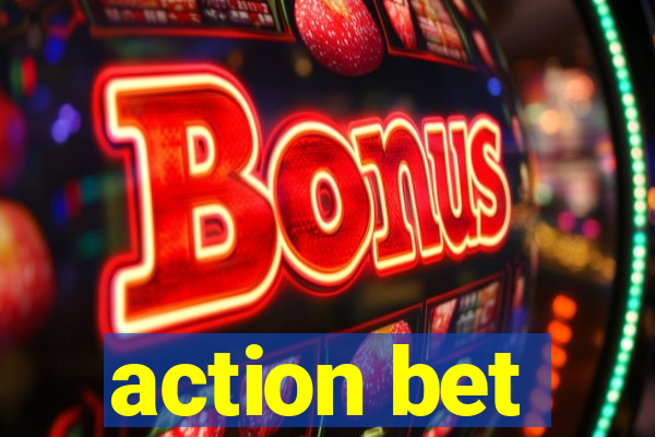 action bet