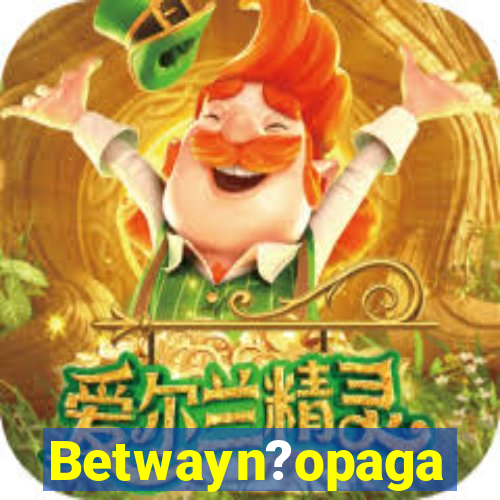 Betwayn?opaga