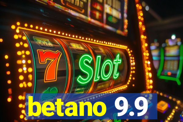 betano 9.9