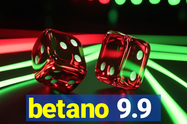 betano 9.9