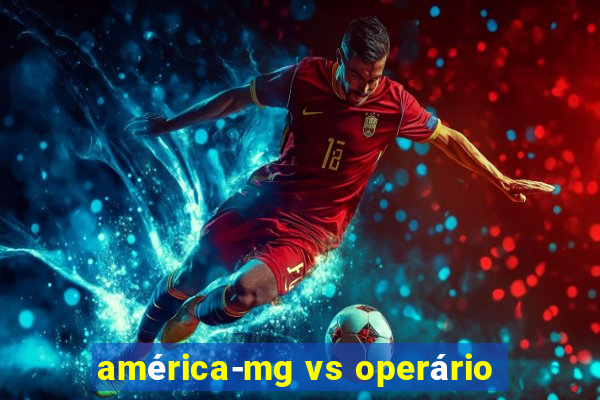 américa-mg vs operário