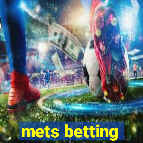 mets betting