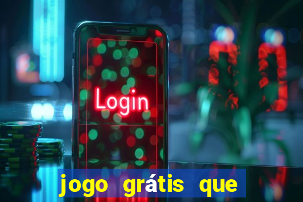 jogo grátis que dá dinheiro