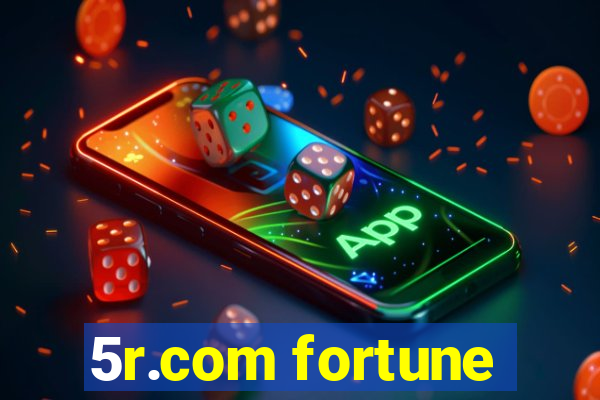 5r.com fortune