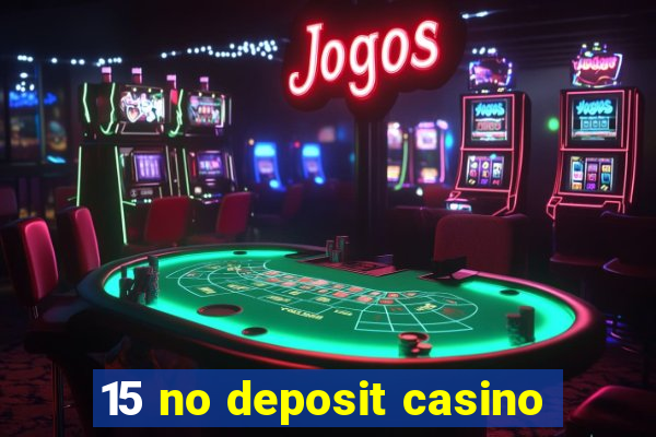 15 no deposit casino