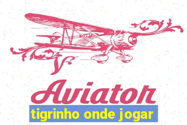 tigrinho onde jogar