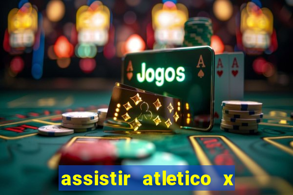 assistir atletico x botafogo ao vivo hd