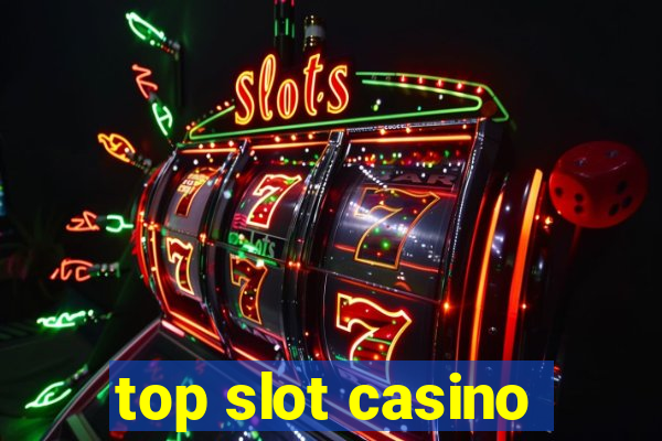 top slot casino