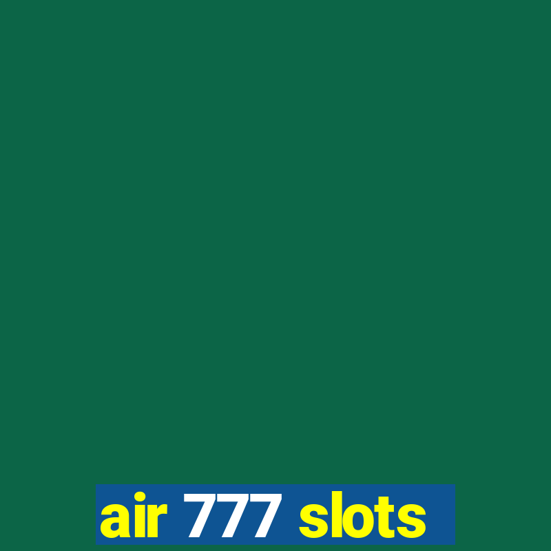 air 777 slots