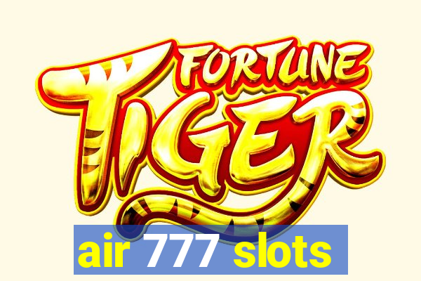 air 777 slots