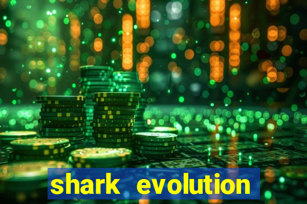 shark evolution dinheiro infinito