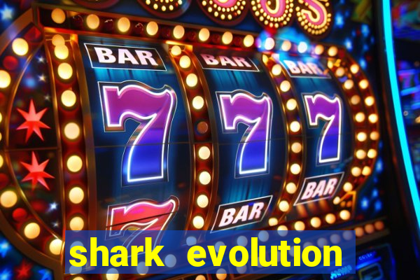 shark evolution dinheiro infinito