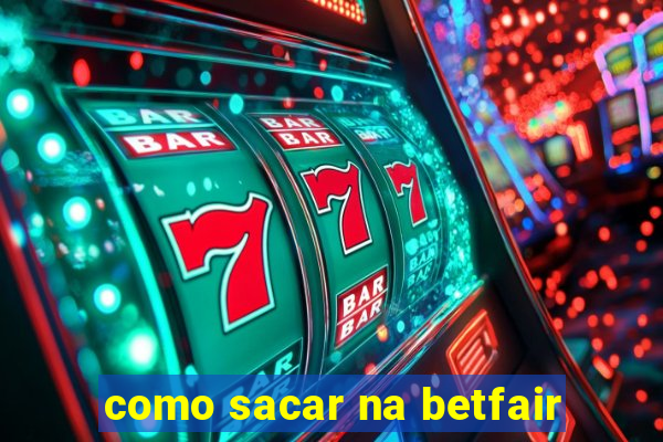 como sacar na betfair