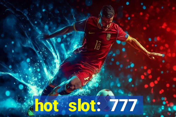 hot slot: 777 crown betano