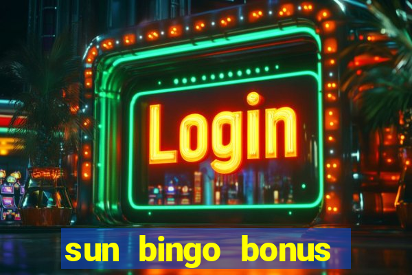 sun bingo bonus codes for existing customers 2020