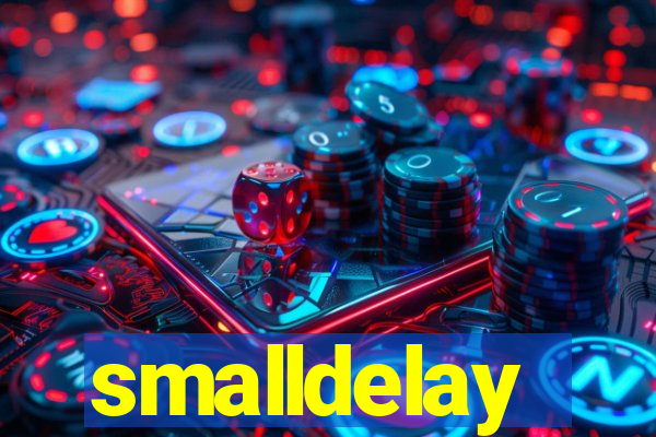 smalldelay