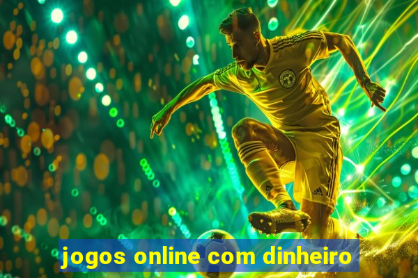 jogos online com dinheiro