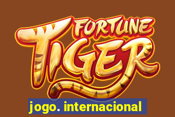 jogo. internacional