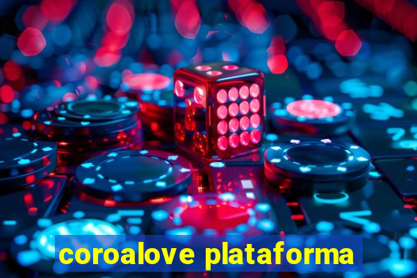 coroalove plataforma