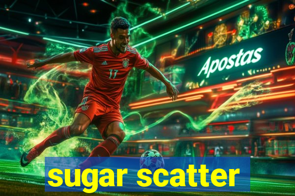 sugar scatter