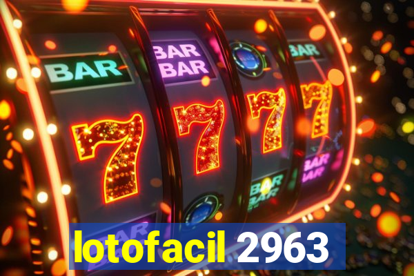 lotofacil 2963