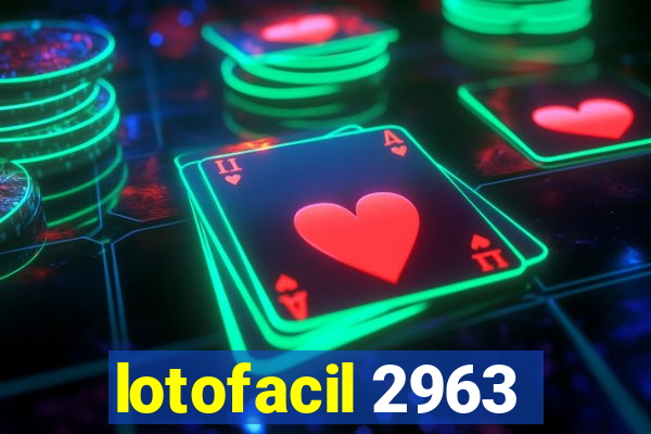 lotofacil 2963