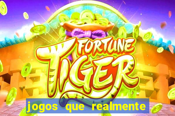 jogos que realmente ganhar dinheiro de verdade