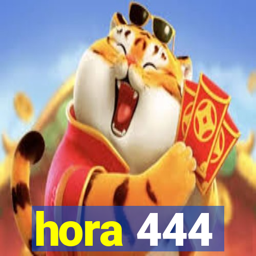 hora 444