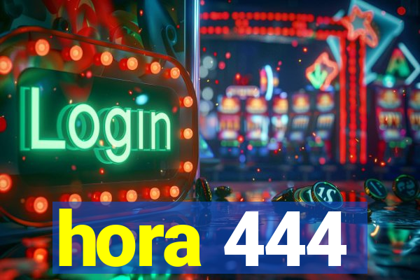 hora 444