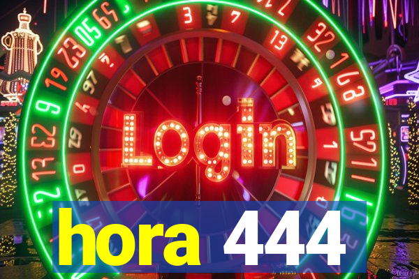 hora 444