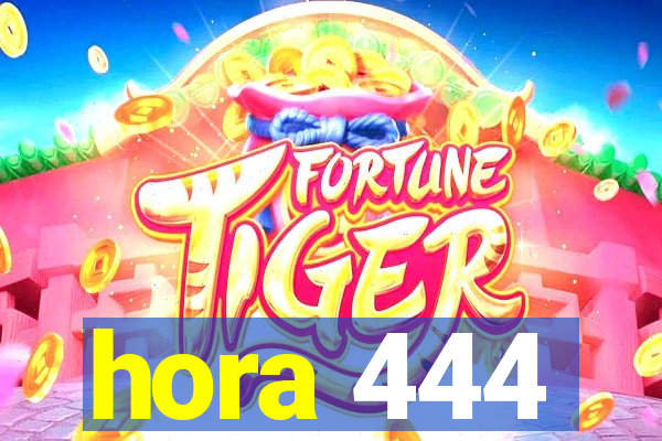 hora 444