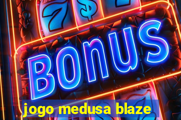 jogo medusa blaze