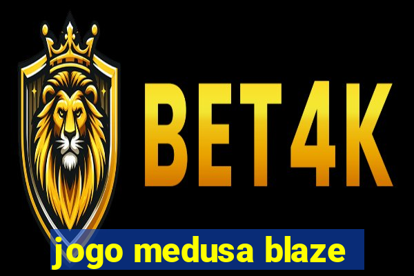 jogo medusa blaze