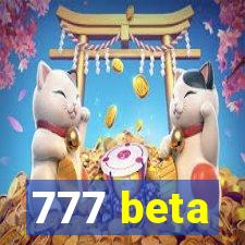 777 beta