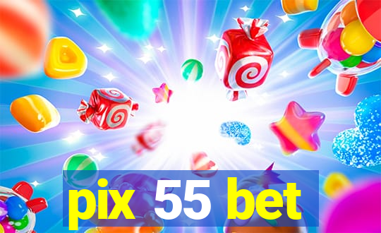 pix 55 bet