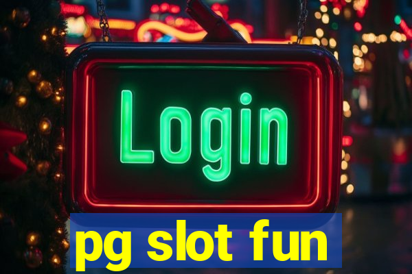 pg slot fun