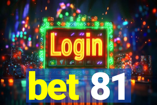 bet 81