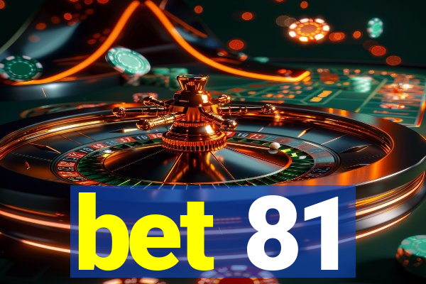 bet 81