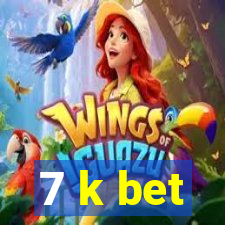 7 k bet