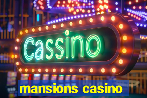 mansions casino