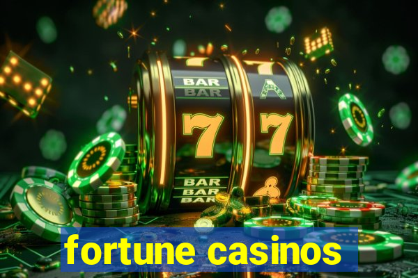 fortune casinos