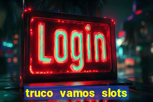 truco vamos slots poker crash