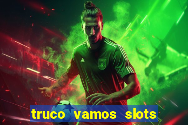 truco vamos slots poker crash