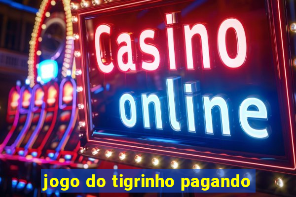 jogo do tigrinho pagando