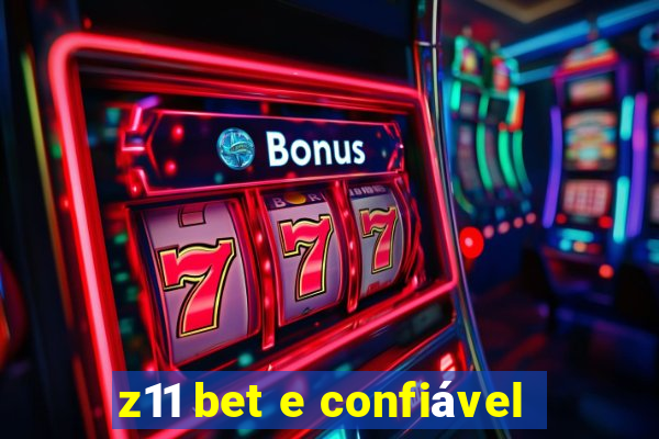 z11 bet e confiável